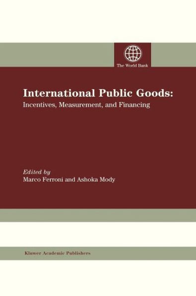 International Public Goods: Incentives, Measurement, and Financing / Edition 1