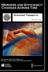 Title: Mergers and Efficiency: Changes Across Time / Edition 1, Author: Susanne Trimbath