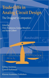 Title: Trade-Offs in Analog Circuit Design: The Designer's Companion / Edition 1, Author: Chris Toumazou