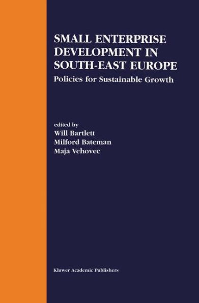 Small Enterprise Development in South-East Europe: Policies for Sustainable Growth / Edition 1