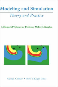 Title: Modeling and Simulation: Theory and Practice: A Memorial Volume for Professor Walter J. Karplus (1927-2001) / Edition 1, Author: George A. Bekey