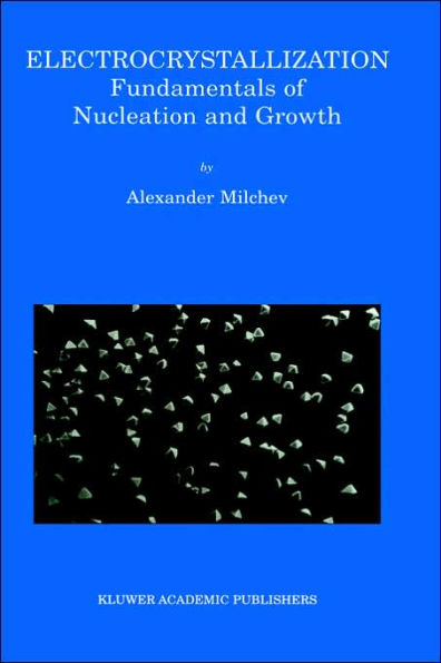 Electrocrystallization: Fundamentals of Nucleation and Growth / Edition 1