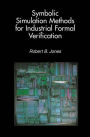 Symbolic Simulation Methods for Industrial Formal Verification / Edition 1