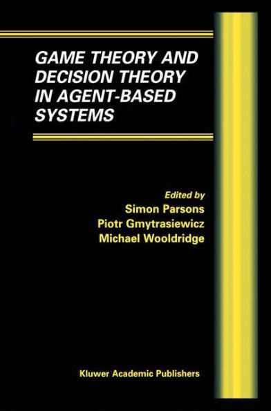 Game Theory and Decision Theory in Agent-Based Systems / Edition 1