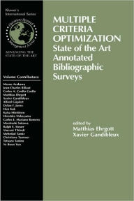 Title: Multiple Criteria Optimization: State of the Art Annotated Bibliographic Surveys / Edition 1, Author: Xavier Gandibleux