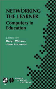 Title: Networking the Learner: Computers in Education, Author: Deryn M. Watson