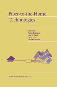Title: Fiber-to-the-Home Technologies / Edition 1, Author: Josep Prat