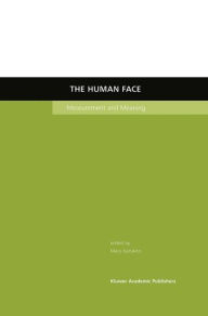 Title: The Human Face: Measurement and Meaning / Edition 1, Author: Mary Katsikitis