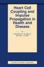 Heart Cell Coupling and Impulse Propagation in Health and Disease / Edition 1