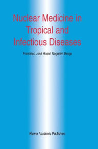 Title: Nuclear Medicine in Tropical and Infectious Diseases, Author: Francisco José H.N. Braga