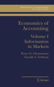 Title: Economics of Accounting: Information in Markets / Edition 1, Author: Peter Ove Christensen
