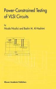 Title: Power-Constrained Testing of VLSI Circuits: A Guide to the IEEE 1149.4 Test Standard / Edition 1, Author: Nicola Nicolici