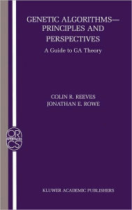 Title: Genetic Algorithms: Principles and Perspectives: A Guide to GA Theory / Edition 1, Author: Colin R. Reeves