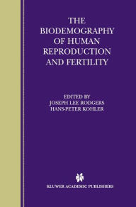 Title: The Biodemography of Human Reproduction and Fertility / Edition 1, Author: Joseph Lee Rodgers