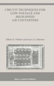 Title: Circuit Techniques for Low-Voltage and High-Speed A/D Converters / Edition 1, Author: Mikko E. Waltari