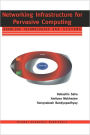 Networking Infrastructure for Pervasive Computing: Enabling Technologies and Systems / Edition 1
