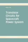 Transistor Circuits for Spacecraft Power System / Edition 1