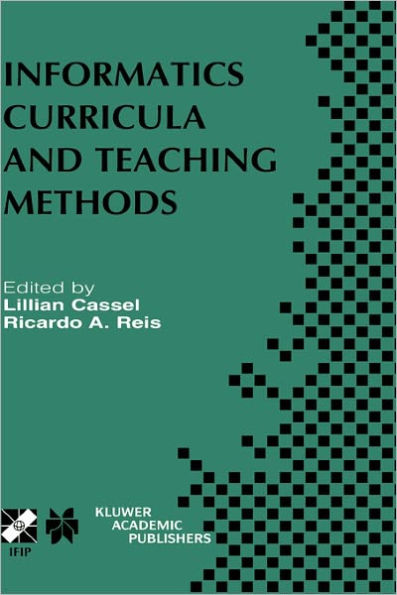 Informatics Curricula and Teaching Methods: IFIP TC3 / WG3.2 Conference on Informatics Curricula, Teaching Methods and Best Practice (ICTEM 2002) July 10-12, 2002, Florianópolis, SC, Brazil / Edition 1