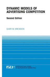 Title: Dynamic Models of Advertising Competition / Edition 2, Author: Gary M. Erickson