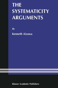 Title: The Systematicity Arguments / Edition 1, Author: Kenneth L. Aizawa