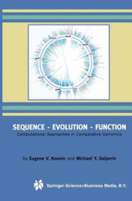 Title: Sequence - Evolution - Function: Computational Approaches in Comparative Genomics / Edition 1, Author: Eugene V. Koonin