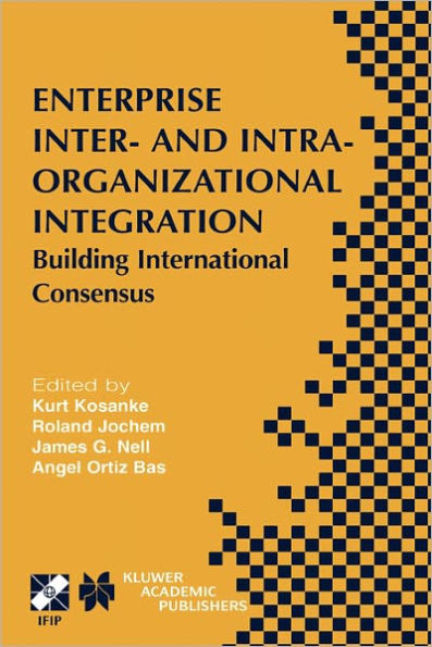 Enterprise Inter- and Intra-Organizational Integration: Building International Consensus / Edition 1