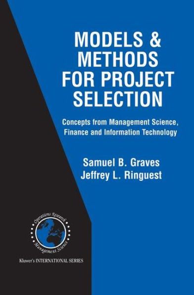 Models & Methods for Project Selection: Concepts from Management Science, Finance and Information Technology / Edition 1