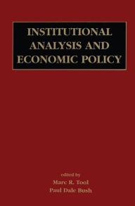 Title: Institutional Analysis and Economic Policy / Edition 1, Author: Marc R. Tool