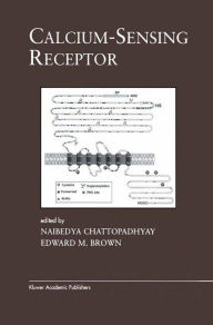 Title: Calcium-Sensing Receptor / Edition 1, Author: Naibedya Chattopadhyay