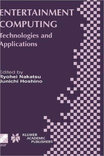 Entertainment Computing: Technologies and Application / Edition 1