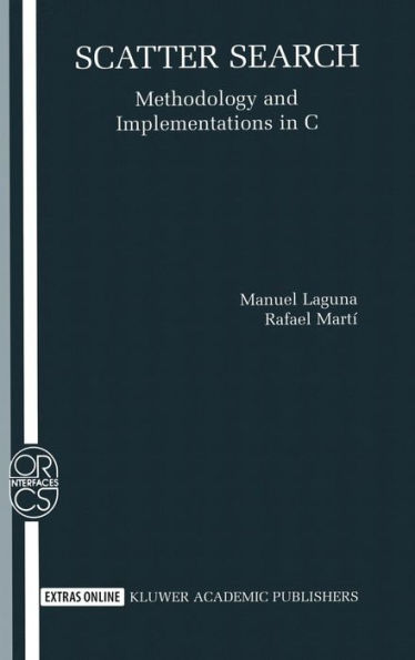 Scatter Search: Methodology and Implementations in C / Edition 1