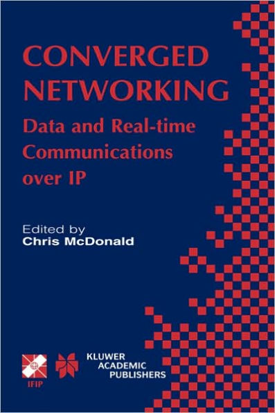 Converged Networking: Data and Real-time Communications over IP / Edition 1