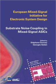 Title: Substrate Noise Coupling in Mixed-Signal ASICs / Edition 1, Author: Stïphane Donnay