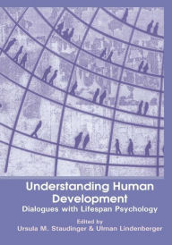 Title: Understanding Human Development: Dialogues with Lifespan Psychology / Edition 1, Author: Ursula M. Staudinger