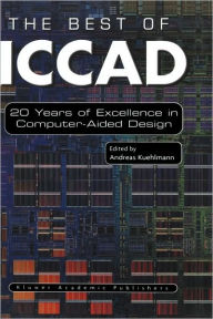 Title: The Best of ICCAD: 20 Years of Excellence in Computer-Aided Design / Edition 1, Author: Andreas Kuehlmann