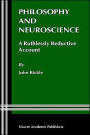 Philosophy and Neuroscience: A Ruthlessly Reductive Account / Edition 1