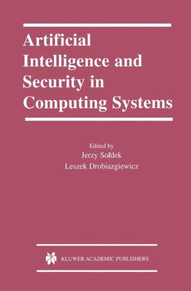 Artificial Intelligence and Security in Computing Systems: 9th International Conference, ACS '2002 Miedzyzdroje, Poland October 23-25, 2002 Proceedings / Edition 1