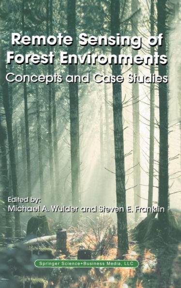 Remote Sensing of Forest Environments: Concepts and Case Studies / Edition 1