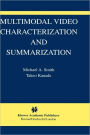 Multimodal Video Characterization and Summarization / Edition 1