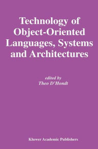 Title: Technology of Object-Oriented Languages, Systems and Architectures / Edition 1, Author: Theo D'Hondt