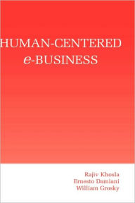 Title: Human-Centered e-Business / Edition 1, Author: Rajiv Khosla