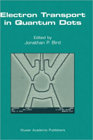 Title: Electron Transport in Quantum Dots / Edition 1, Author: Jonathan P. Bird