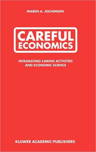 Careful Economics: Integrating Caring Activities and Economic Science