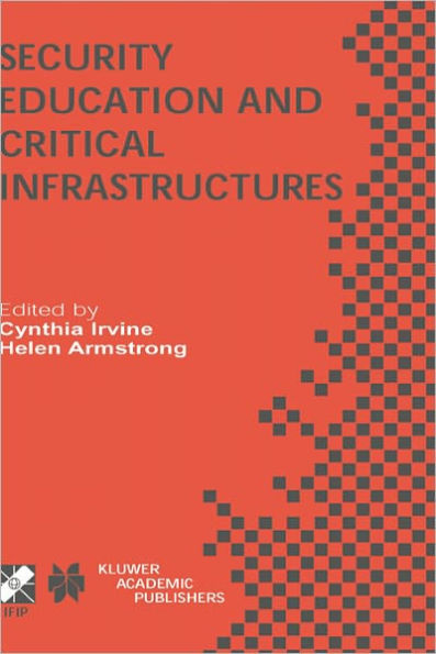 Security Education and Critical Infrastructures: IFIP TC11 / WG11.8 Third Annual World Conference on Information Security Education (WISE3) June 26-28, 2003, Monterey, California, USA / Edition 1