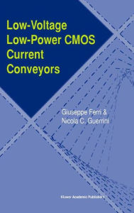 Title: Low-Voltage Low-Power CMOS Current Conveyors / Edition 1, Author: Giuseppe Ferri