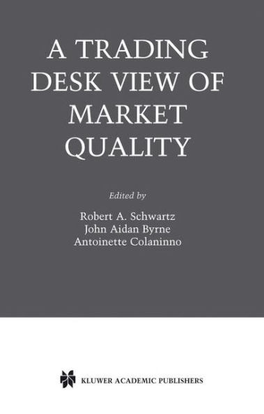 A Trading Desk View of Market Quality / Edition 1