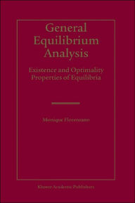 Title: General Equilibrium Analysis: Existence and Optimality Properties of Equilibria / Edition 1, Author: Monique Florenzano