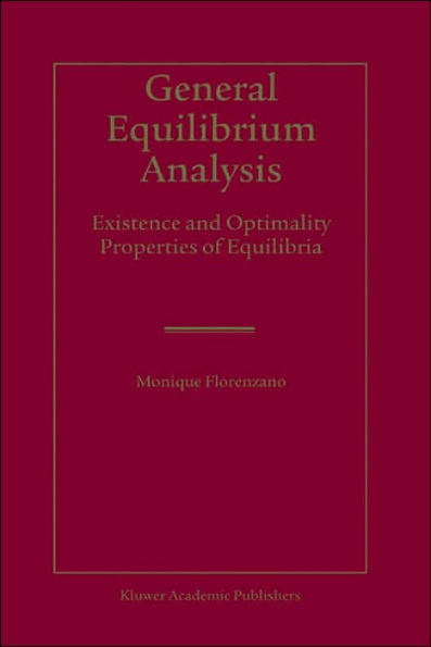General Equilibrium Analysis: Existence and Optimality Properties of Equilibria / Edition 1