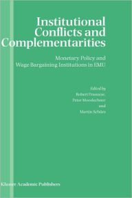 Title: Institutional Conflicts and Complementarities: Monetary Policy and Wage Bargaining Institutions in EMU / Edition 1, Author: Robert Franzese