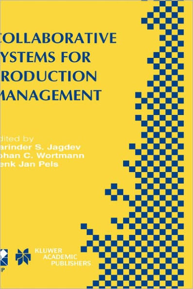 Collaborative Systems for Production Management: IFIP TC5 / WG5.7 Eighth International Conference on Advances in Production Management Systems September 8-13, 2002, Eindhoven